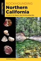 Rockhounding Nordkalifornien: Ein Führer zu den besten Rockhounding-Plätzen der Region - Rockhounding Northern California: A Guide to the Region's Best Rockhounding Sites