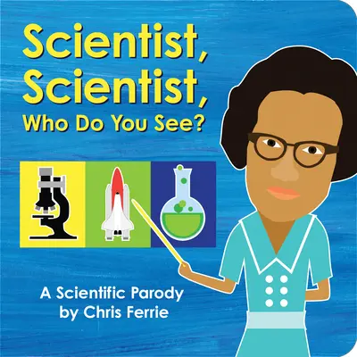 Wissenschaftler, Wissenschaftler, wen siehst du? Eine wissenschaftliche Parodie - Scientist, Scientist, Who Do You See?: A Scientific Parody