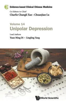 Evidenzbasierte klinische chinesische Medizin - Band 14: Unipolare Depression - Evidence-Based Clinical Chinese Medicine - Volume 14: Unipolar Depression