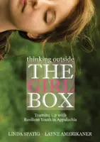 Über den Tellerrand der Mädchen hinausschauen: Teaming Up mit widerstandsfähigen Jugendlichen in den Appalachen - Thinking Outside the Girl Box: Teaming Up with Resilient Youth in Appalachia