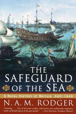 Die Bewachung des Meeres: Eine Marinegeschichte Großbritanniens: 660-1649 - The Safeguard of the Sea: A Naval History of Britain: 660-1649