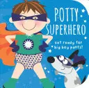 Töpfchen-Superheld: Mach dich bereit für große Hosen! - Potty Superhero: Get Ready for Big Boy Pants!