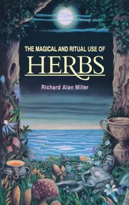 Die magische und rituelle Verwendung von Kräutern - The Magical and Ritual Use of Herbs