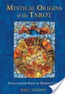 Die mystischen Ursprünge des Tarot: Von den antiken Wurzeln zum modernen Gebrauch - Mystical Origins of the Tarot: From Ancient Roots to Modern Usage