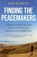 Auf der Suche nach den Friedensstiftern - Eine Reise des Glaubens von den Minen Chiles bis zu den Wüsten des Nahen Ostens - Finding the Peacemakers - A journey of faith from the mines of Chile to the deserts of the Middle East