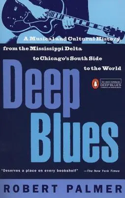 Deep Blues: Eine Musik- und Kulturgeschichte des Mississippi-Deltas - Deep Blues: A Musical and Cultural History of the Mississippi Delta