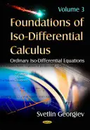Grundlagen der Iso-Differentialrechnung - Band III -- Gewöhnliche Iso-Differentialgleichungen - Foundations of Iso-Differential Calculus - Volume III -- Ordinary Iso-Differential Equations