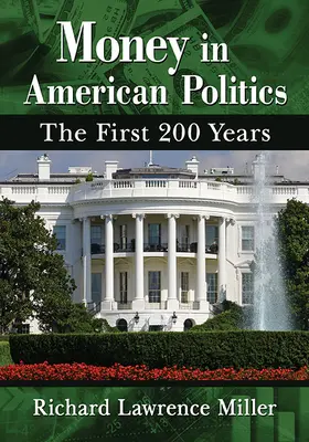 Geld in der amerikanischen Politik: Die ersten 200 Jahre - Money in American Politics: The First 200 Years