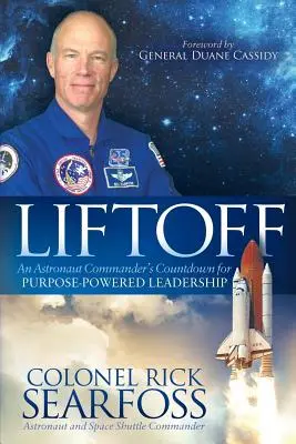 Abheben: Der Countdown eines Astronautenkommandanten für zielgerichtete Führungsarbeit - Liftoff: An Astronaut Commander's Countdown for Purpose Powered Leadership