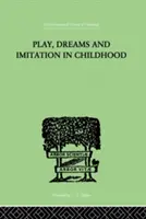 Spiel, Träume und Nachahmung im Kindesalter - Play, Dreams and Imitation in Childhood