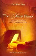 Das geheime Klavier: Von Maos Arbeitslagern zu Bachs Goldberg-Variationen - The Secret Piano: From Mao's Labor Camps to Bach's Goldberg Variations