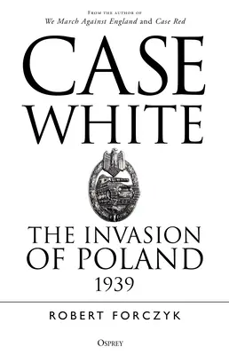Fall Weiß: Der Einmarsch in Polen 1939 - Case White: The Invasion of Poland 1939