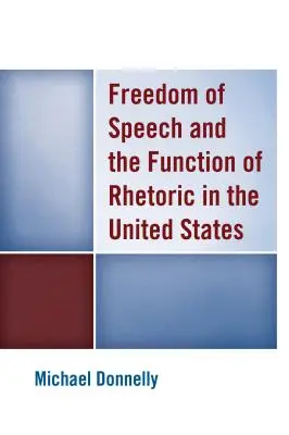 Meinungsfreiheit und die Funktion der Rhetorik in den Vereinigten Staaten - Freedom of Speech and the Function of Rhetoric in the United States