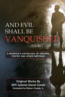 Und das Böse soll besiegt werden: Eine Anthologie von Originalgedichten und anderen Schriften eines Kriegers - And Evil Shall Be Vanquished: A Warrior's Anthology of Original Poetry and Other Writings