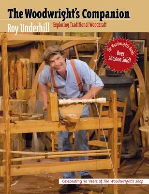 Woodwright's Companion: Das traditionelle Holzhandwerk erkunden - Woodwright's Companion: Exploring Traditional Woodcraft