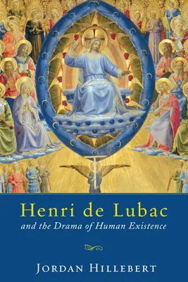 Henri de Lubac und das Drama des menschlichen Daseins - Henri de Lubac and the Drama of Human Existence