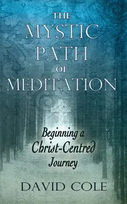 Mystischer Pfad der Meditation: Der Beginn einer christuszentrierten Reise - Mystic Path of Meditation: Beginning a Christ-Centered Journey