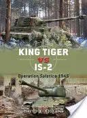 Königstiger gegen IS-2: Operation Sonnenwende 1945 - King Tiger vs IS-2: Operation Solstice 1945