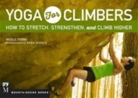 Yoga für Bergsteiger: Wie man sich dehnt, stärkt und höher klettert - Yoga for Climbers: How to Stretch, Strengthen and Climb Higher