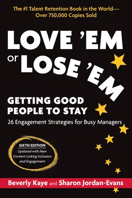 Liebe sie oder verliere sie, Sechste Ausgabe: Wie man gute Leute zum Bleiben bewegt - Love 'em or Lose 'em, Sixth Edition: Getting Good People to Stay