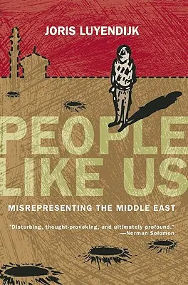 Menschen wie wir: Die falsche Darstellung des Nahen Ostens - People Like Us: Misrepresenting the Middle East