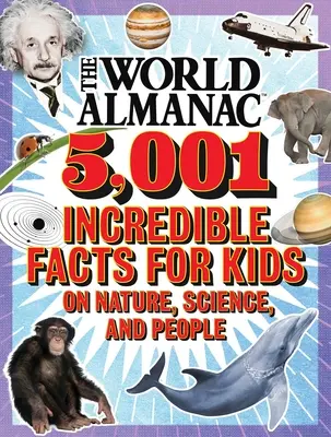 Der Weltalmanach 5.001 unglaubliche Fakten für Kinder über Natur, Wissenschaft und Menschen (Almanach Kids(tm) World) - The World Almanac 5,001 Incredible Facts for Kids on Nature, Science, and People (Almanac Kids(tm) World)