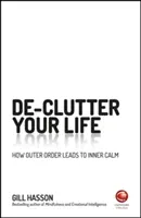 Entrümpeln Sie Ihr Leben: Wie äußere Ordnung zu innerer Gelassenheit führt - Declutter Your Life: How Outer Order Leads to Inner Calm