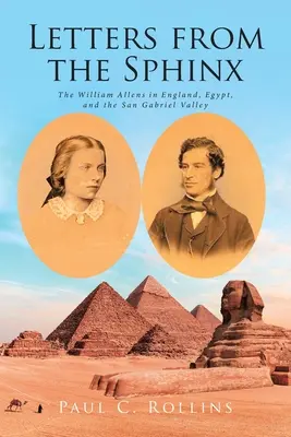 Briefe von der Sphinx: Die William Allens in England, Ägypten und dem San Gabriel Valley - Letters from the Sphinx: The William Allens in England, Egypt, and the San Gabriel Valley