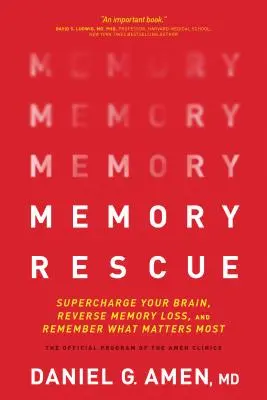 Gedächtnis-Rettung: Laden Sie Ihr Gehirn auf, machen Sie Gedächtnisverlust rückgängig und erinnern Sie sich an das, was am wichtigsten ist - Memory Rescue: Supercharge Your Brain, Reverse Memory Loss, and Remember What Matters Most