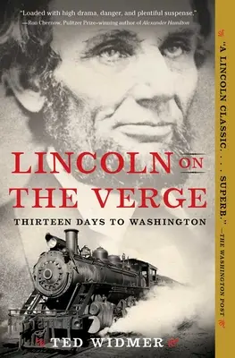Lincoln am Rande des Abgrunds: Dreizehn Tage bis Washington - Lincoln on the Verge: Thirteen Days to Washington