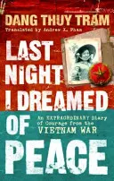 Letzte Nacht träumte ich vom Frieden - Ein außergewöhnliches Tagebuch des Mutes aus dem Vietnamkrieg - Last Night I Dreamed of Peace - An extraordinary diary of courage from the Vietnam War
