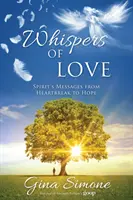 Das Flüstern der Liebe: Geistige Botschaften von Herzschmerz bis Hoffnung - Whispers of Love: Spirit's Messages from Heartbreak to Hope