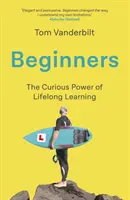 Beginners - Die Freude und die transformative Kraft des lebenslangen Lernens - Beginners - The Joy and Transformative Power of Lifelong Learning