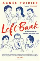 Left Bank - Kunst, Leidenschaft und die Wiedergeburt von Paris 1940-1950 - Left Bank - Art, Passion and the Rebirth of Paris 1940-1950