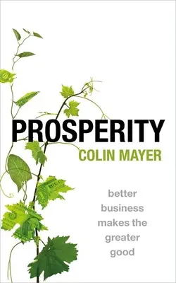 Wohlstand: Bessere Geschäfte für das Allgemeinwohl - Prosperity: Better Business Makes the Greater Good