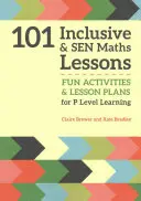 101 integrative und Sen-Mathe-Unterrichtsstunden: Lustige Aktivitäten und Unterrichtspläne für Kinder im Alter von 3 bis 11 Jahren - 101 Inclusive and Sen Maths Lessons: Fun Activities and Lesson Plans for Children Aged 3 - 11