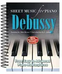 Claude Debussy: Noten für Klavier: Von leicht bis fortgeschritten; Über 25 Meisterwerke - Claude Debussy: Sheet Music for Piano: From Easy to Advanced; Over 25 Masterpieces