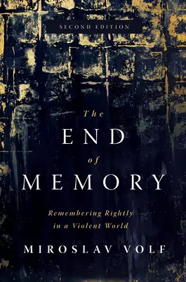 Das Ende der Erinnerung: Richtiges Erinnern in einer gewalttätigen Welt - The End of Memory: Remembering Rightly in a Violent World