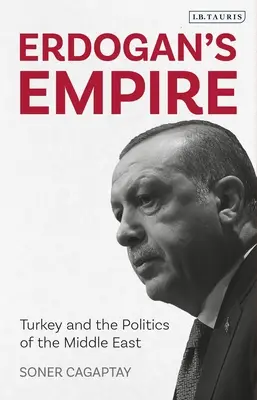 Erdogans Reich: Die Türkei und die Politik des Nahen Ostens - Erdogan's Empire: Turkey and the Politics of the Middle East