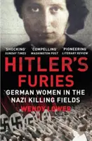 Hitlers Furien - Deutsche Frauen auf den Tötungsfeldern der Nazis - Hitler's Furies - German Women in the Nazi Killing Fields