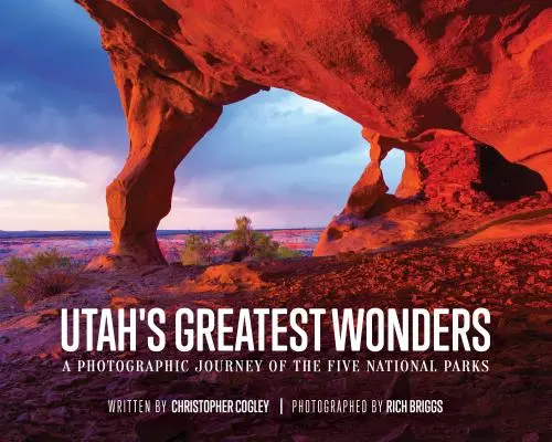 Utah's Greatest Wonders: Eine fotografische Reise durch die fünf Nationalparks - Utah's Greatest Wonders: A Photographic Journey of the Five National Parks