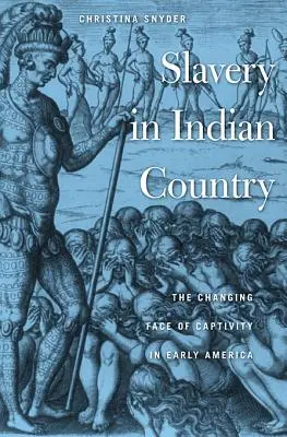 Sklaverei im Indianerland: Das sich verändernde Gesicht der Gefangenschaft im frühen Amerika - Slavery in Indian Country: The Changing Face of Captivity in Early America
