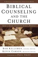 Biblische Seelsorge und die Kirche: Gottes Fürsorge durch Gottes Volk - Biblical Counseling and the Church: God's Care Through God's People