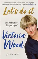 Let's Do It: Die autorisierte Biografie von Victoria Wood - Let's Do It: The Authorised Biography of Victoria Wood