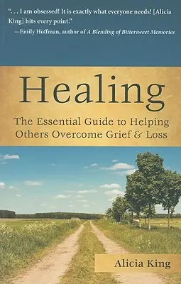 Heilen: Der Leitfaden zur Bewältigung von Trauer und Verlust - Healing: The Essential Guide to Helping Others Overcome Grief & Loss