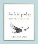 Brave New Girl - Wie man furchtlos ist - Brave New Girl - How to be Fearless