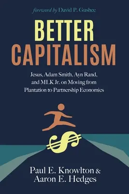 Besserer Kapitalismus: Jesus, Adam Smith, Ayn Rand und MLK Jr. über den Übergang von der Plantagen- zur Partnerschaftswirtschaft - Better Capitalism: Jesus, Adam Smith, Ayn Rand, and MLK Jr. on Moving from Plantation to Partnership Economics