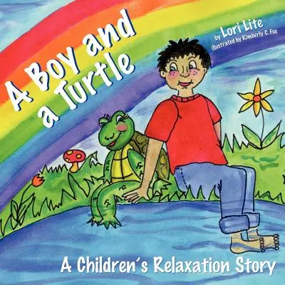 Ein Junge und eine Schildkröte: Eine Gutenachtgeschichte, die jüngeren Kindern beibringt, wie sie durch Visualisierung Stress abbauen, Ängste verringern und besser schlafen können - A Boy and a Turtle: A Bedtime Story that Teaches Younger Children how to Visualize to Reduce Stress, Lower Anxiety and Improve Sleep