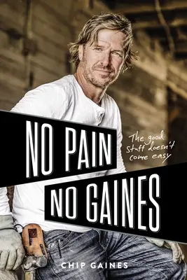Kein Schmerz, kein Gaines: Das Gute kommt nicht von allein - No Pain, No Gaines: The Good Stuff Doesn't Come Easy