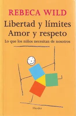 Libertad Y Limites. Amor und Antwort - Libertad Y Limites. Amor Y Respeto